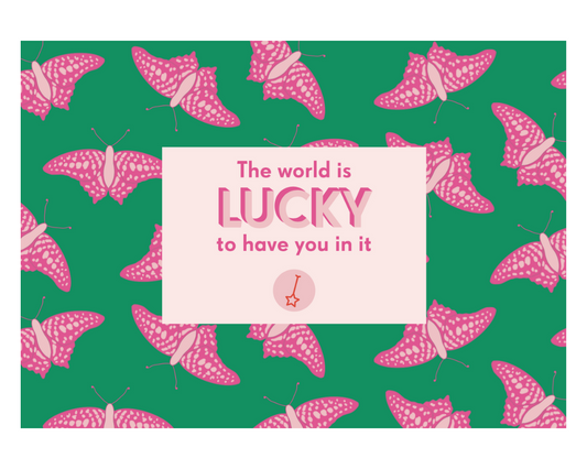 The world is lucky to have you in it